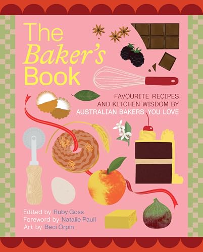 [9781761500268] The Baker's Book | Favourite recipes and kitchen wisdom by Australian bakers you love: For Bakers, By Bakers