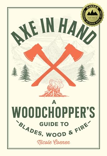 [9780760392676] Axe in Hand - A Woodchopper's Guide to Blades, Wood, and Fire