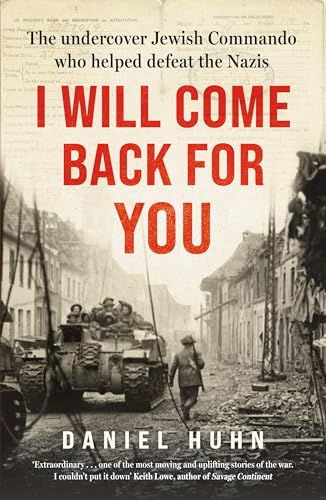 [9781804187807] I Will Come Back for You: The Undercover Jewish Commando Who Helped Defeat the Nazis