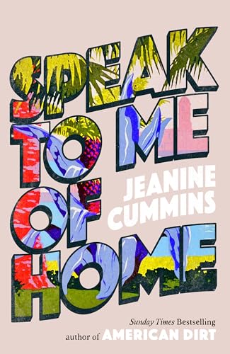[9781472288813] Speak to Me of Home: the poignant and uplifting family story from the bestselling author of American Dirt
