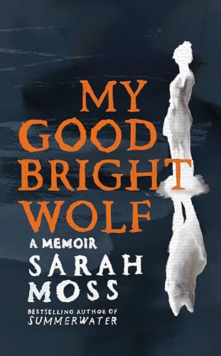 [9781035035830] My Good Bright Wolf: A Memoir