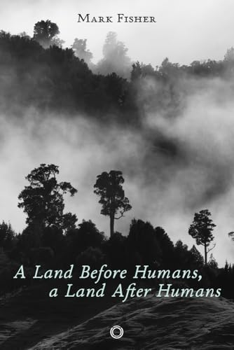 [9781917159050] A Land Before Humans, a Land after Humans