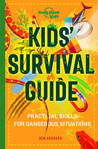 [9781838690823] Lonely Planet Kids Kids' Survival Guide: Practical Skills for Intense Situations