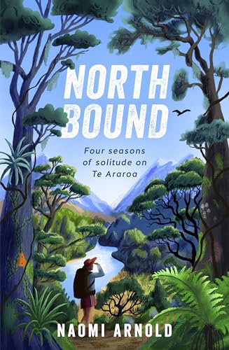 [9781775542445] Northbound: Four seasons of solitude on Te Araroa
