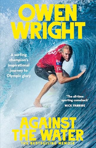 [9781761632594] Against the Water: A surfing champion's inspirational journey to Olympic glory