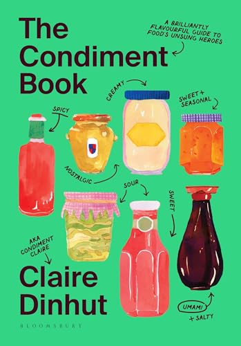 [9781526669780] The Condiment Book: A Brilliantly Flavourful Guide to Food's Unsung Heroes