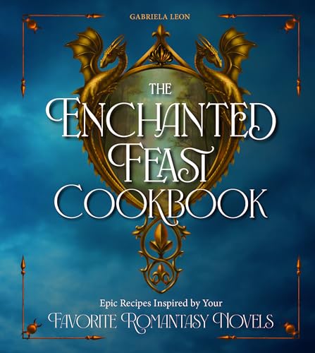 [9780760396513] The Enchanted Feast: A Romantasy Cookbook