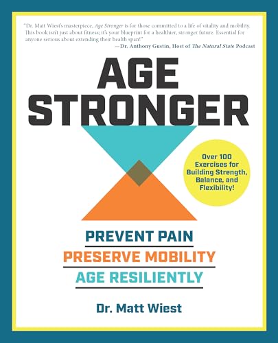 [9780760393505] Age Stronger: Prevent Pain. Preserve Mobility. Age Resiliently
