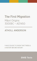 [9780947492793] The First Migration : MƒÅori Origins 3000BC ‚Äì AD1450 (BWB Texts)