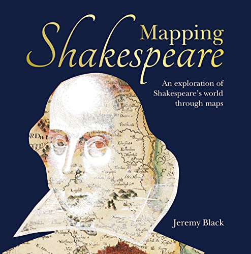 [9781844865178] Mapping Shakespeare: An exploration of Shakespeare's worlds through maps