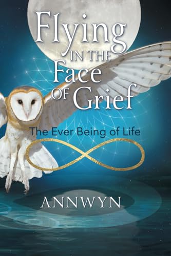 [9780473727079] Flying in the Face of Grief - The Ever Being of Life