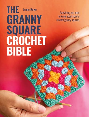[9781446314050] Granny Square Crochet Bible: Everything you need to know about how to crochet granny squares