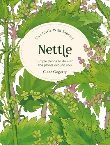 [9781446315408] The Little Wild Library: Nettle - Simple Things to Do with the Plants Around You