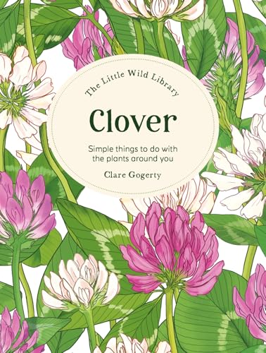 [9781446315439] The Little Wild Library: Clover - Simple Things to Do with the Plants Around You