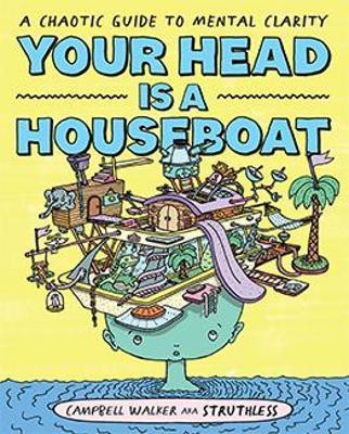 [9781743797495] Your Head is a Houseboat: A Chaotic Guide to Mental Clarity