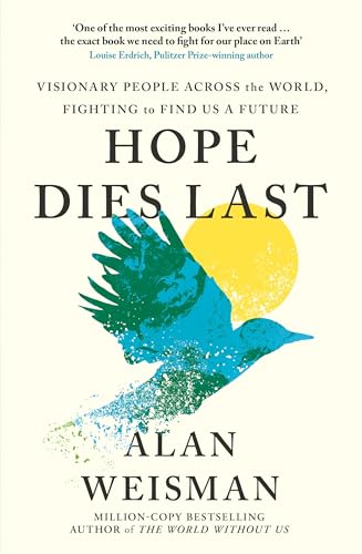 [9781529144314] Hope Dies Last: Visionary People Across the World, Fighting to Find Us a Future