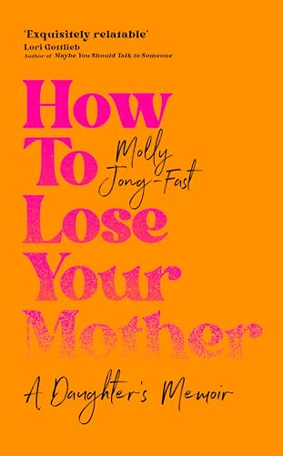 [9781035029341] How to Lose Your Mother: A Daughter's Memoir