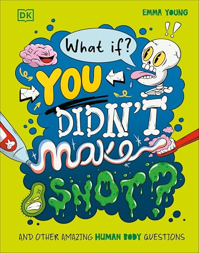 [9780241733318] What If... You Didn't Make Snot?: And Other Amazing Human Body Questions