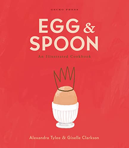 [9781776572984] Egg and Spoon: An Illustrated Cookbook