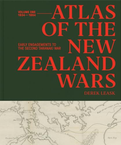 [9781776711291] Atlas of the New Zealand Wars - Volume One 1834-1864, Early Engagements to the Second Taranaki War