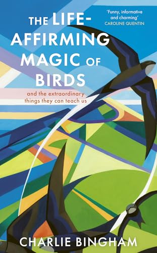 [9781836002253] The Life-Affirming Magic of Birds: and the extraordinary things they can teach us