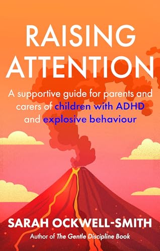 [9780349444307] Raising Attention: A supportive guide for parents and carers of children with ADHD and explosive behaviour