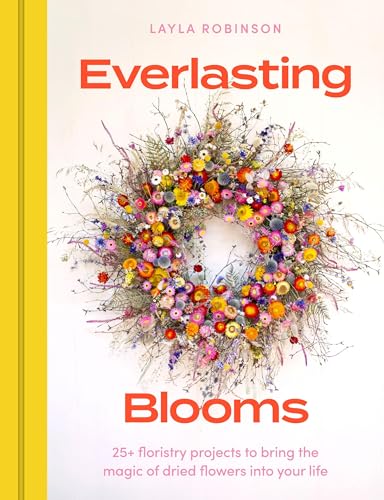 [9781529440577] Everlasting Blooms - 30 Floristry Projects to Bring the Magic of Dried Flowers into Your Home