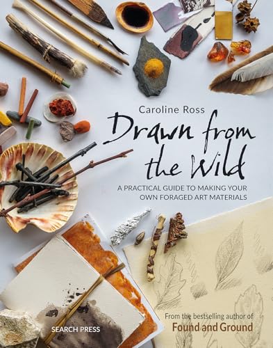 [9781800922594] Drawn from the Wild: A Practical Guide to Making Your Own Foraged Art Materials