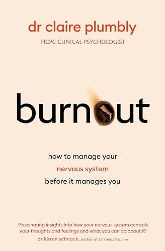 [9781399733410] Burnout: An accessible go-to guide on burnout based on the latest scientific understanding of our nervous system from a credentialed psychologist and trauma specialist