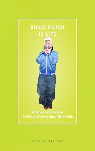 [9780760396865] Billie Eilish Is Life: A Superfan‚Äôs Guide to All Things We Love about Billie Eilish