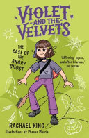 [9781991006998] The Case of the Angry Ghost: Violet and the Velvets Book 2