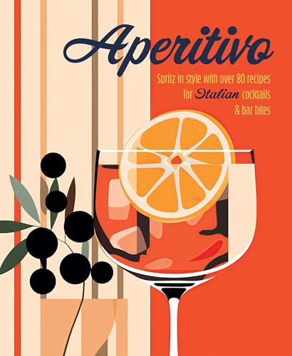 [9781788796835] Aperitivo - Spritz in Style with over 80 Recipes for Italian Cocktails and Bar Bites