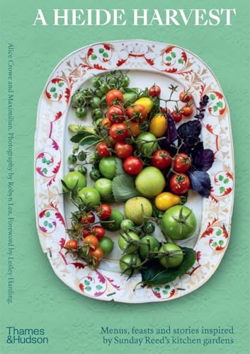 [9781760763329] A Heide Harvest: Menus, feasts and stories inspired by Sunday Reed‚Äôs kitchen gardens