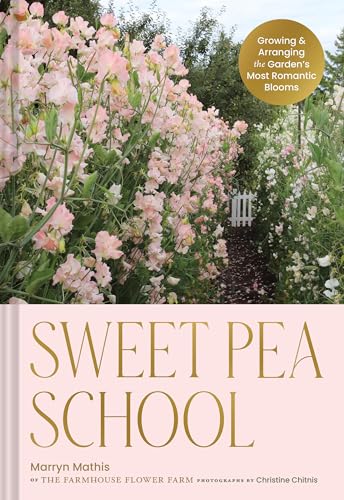 [9781797228426] Sweet Pea School - Growing and Arranging the Garden's Most Romantic Blooms