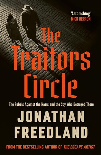 [9781399813686] The Traitors Circle: The Rebels Against the Nazis and the Spy Who Betrayed Them