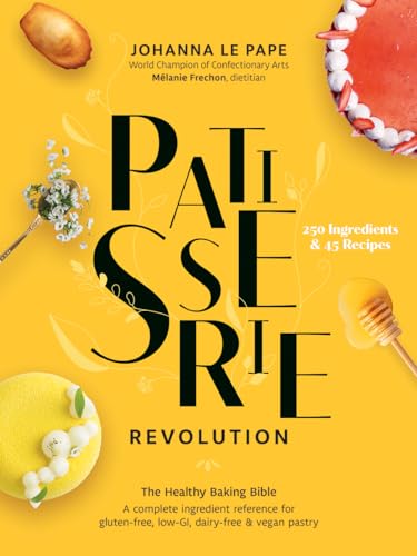 [9780778807247] Patisserie Revolution: The Healthy Baking Bible
