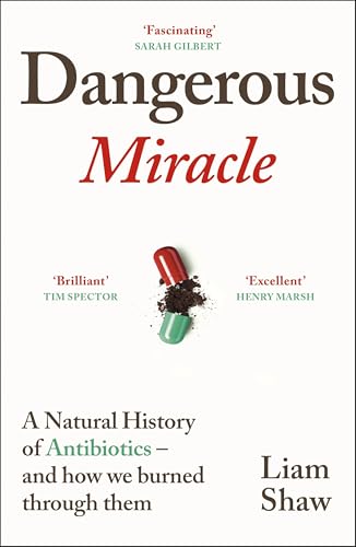 [9781847927552] Dangerous Miracle A natural history of antibiotics - and how we burned through them