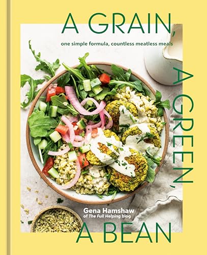 [9781984863201] A Grain, a Green, a Bean - One Simple Formula, Countless Meatless Meals [a Plant-Based Cookbook]