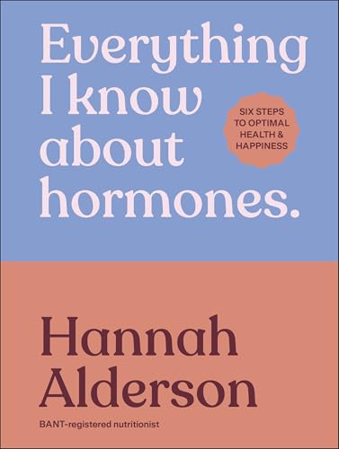 [9780241733929] Everything I Know About Hormones: Six Steps to Optimal Health, Energy and Joy