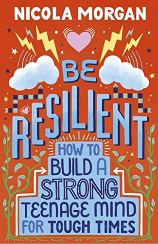 [9781406399257] Be Resilient: How to Build a Strong Teenage Mind for Tough Times