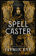 [9781038956743] Spellcaster - an intense enemies-to-lovers romantasy with steamy heat, magical creatures, fast pacing, and stakes that will keep you hooked.