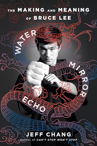 [9780063489110] Water Mirror Echo: The Making and Meaning of Bruce Lee