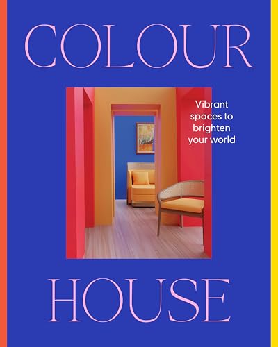 [9781460768501] Colour House: Vibrant spaces to brighten your world
