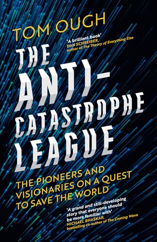 [9780008722357] The Anti-Catastrophe League: The pioneers and visionaries on a quest to save the world