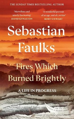 [9781529154658] Fires Which Burned Brightly: A Life in Progress (HB)