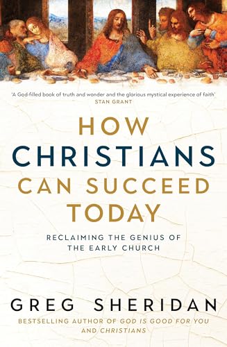 [9781761471124] How Christians Can Succeed Today: Reclaiming the genius of the early church