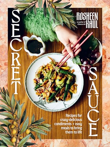 [9781761500497] Secret Sauce: Recipes for crazy-delicious condiments + easy meals to bring them to life