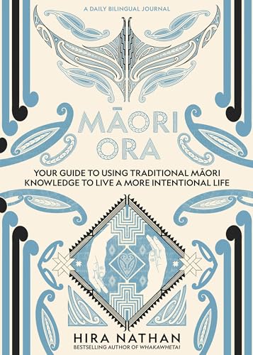 [9781991142207] MƒÅori Ora - Your Guide to Using Traditional MƒÅori Knowledge to Live a More Intentional Life