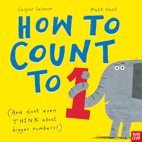 [9781805136460] How to Count to ONE: (And Don't Even THINK About Bigger Numbers!)