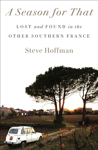 [9780593240304] A Season for That: Lost and Found in the Other Southern France